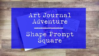 Art Journal Adventure November Shape Prompt - Square