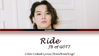 GOT7 'JB' - RIDE - Color Coded Lyrics (Han/Rom/Eng)