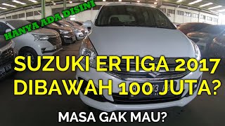 [SOLD OUT] SUZUKI ERTIGA 2017 DIBAWAH 100 JUTA?