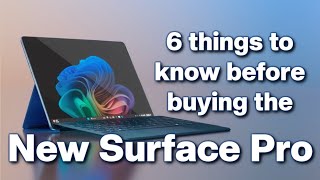 6 Things to know before buying the New Surface Pro (2024)