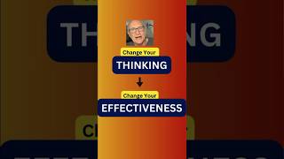 Change Your Thinking, Change Your Effectiveness