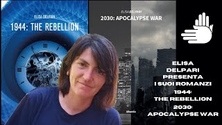 Elisa Delpari presenta i suoi romanzi: "1944: The Rebellion" e "2030: Apocalypse War"