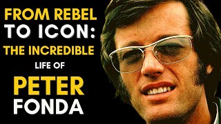 Peter Fonda's Hollywood Legacy: More Than Just Easy Rider