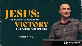 Jesus: The Ultimate Example of Victory Through Suffering | 1 Peter 3:18-22 | Pastor Raj Ahuja