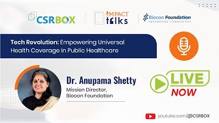 Impact Talk in conversation with Dr. Anupama Shetty, Mission Director, Biocon Foundation