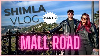 Shimla Vlog Part 2 | Mall Road | Budget Hotel in Shimla | Night Life of Shimla | Trishool Bakers