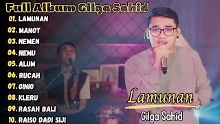 GILGA SAHID - LAMUNAN || GILGA SAHID FULL ALBUM TERBARU 2024