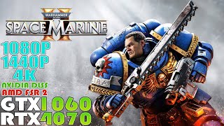 GTX 1060 - RTX 4070~Warhammer 40K: Space Marine 2 | 1080P, 1440P & 4K Performance Test | DLSS - FSR2