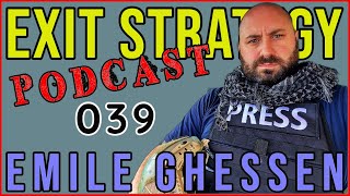 Emile Ghessen: from  Soldier to Filmmaker - Documenting Conflict Zones // Exit Strategy Podcast 039