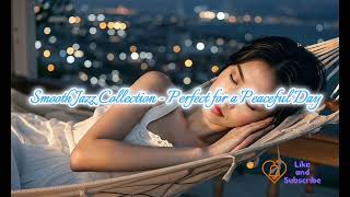 Smooth Jazz Collection, Perfect for a Peaceful Day #music #jazz #smoothjazz #swingjazz #jazzmusic