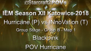 SC2 LotV - IEM XII Katowice 2018 - Hurricane vs INnoVation - Group B - Map 1 - Blackpink - Hurricane