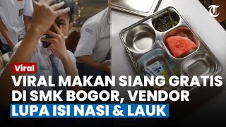 VIRAL Makan Siang Gratis di SMK Bogor, Vendor Lupa Isi Nasi dan Lauk