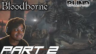 CAMERA ISSUES | Bloodborne [BLIND] Walkthrough / Gameplay - Part 2