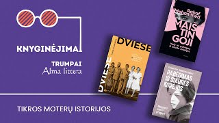 Knyginėjimai. Trumpai | Tikros moterų istorijos | Alma littera