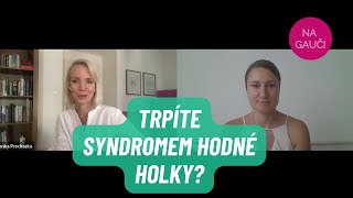 SYNDROM HODNÉ HOLKY? VYSTUPTE Z NĚJ! - Rozhovor s Petrou Nedbálkovou, koučkou a mentorkou