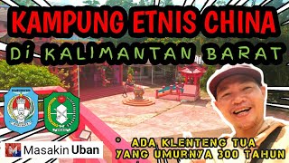 PERKAMPUNGAN ETNIS CHINA DAN KLENTENG TUA,KUMPAI BESAR KALIMANTAN @masakinuban