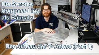 Sorotec Compact-Line 0404 - Der Aufbau der Y Achse (Part 1)