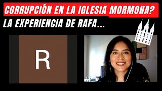 Corrupción en la Iglesia Mormona?...La Experiencia de Rafa!