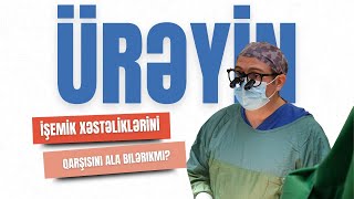 Ürəyin işemik xəstəliklərinin qarşısını ala bilərikmi?