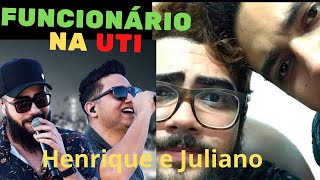 FUNCIONÁRIO DE HENRIQUE E JULIANO VAI PARAR NA UTI - CONFIRA NO NOTICIAS POPULARES