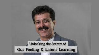 unlocking the secrets of gut feeling and latent learning