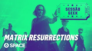 Sessão Geek | The Matrix Resurrections