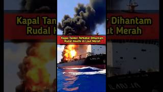 Kapal Tanker Terbakar Dihantam Rudal Houthi di Laut Merah #shortvideo