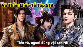 Võ Thần Chúa Tể Tập 519 Thuyết Minh Vietsub | Thiên Lôi Kiếm Thể - Đại Chiến Thần Bí Kiếm Gỉ