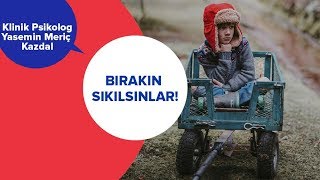 Çocukların Kendi Kendine Oyun Oynamasının Önemi - 'Bırakın Sıkılsınlar' | İki Anne Bir Mutfak