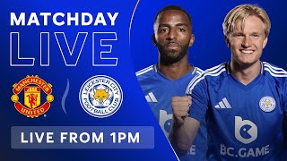 MATCHDAY LIVE! Manchester United vs. Leicester City