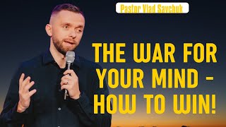 The War For Your Mind - How To WIN! | Vlad Savchuk Worship