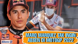 MARC MARQUEZ TAK INGIN ABSEN DI MUSIM MOTOGP 2022 | INFO MOTOGP TERBARU HARI INI