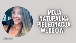 Moja naturalna pielęgnacja włosów