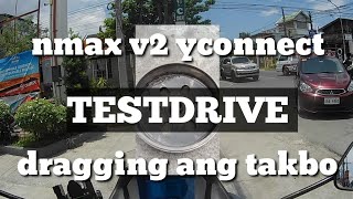 NMAX 155 V2 Y CONNECT DRAGGING ANG TAKBO / testdrive