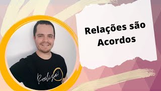 Relacionamentos são feitos de acordos