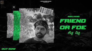 Friend or Foe (Handu Landu) - Nish Kang | Latest Punjabi Songs 2021