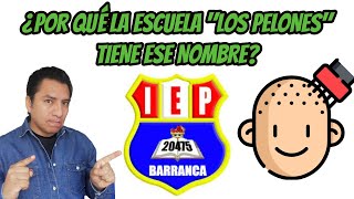 ¿Por qué la escuela N° 20475 recibe el nombre de Los Pelones? | Barranca - Perú | Historia