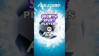 Top 5 GROWTH SPURT Evolution Players #fc24