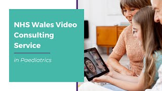 NHS Wales Video Consulting Service in Paediatrics