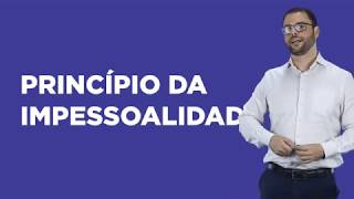 Aula 03: Princípios do Direito Administrativo - Princípio da Impessoalidade