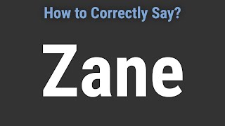 How to Pronounce Name Zane (Correctly!)