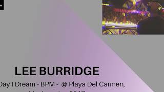 Lee Burridge | All Day I Dream BPM  | Playa Del Carmen, Mexico Jan 2017