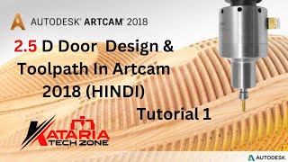 2.5 Door Design Toolpath in Artcam 2018 || Tutorial 1 || Kataria Tech Zone