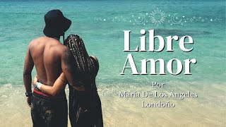 ❤️ LIBRE AMOR 🌹 POEMA ROMANTICO ❤️ por María De Los Ángeles Londoño