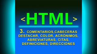 💻3. ETIQUETAS EN HTML. COMENTARIOS, CABECERAS, DESTACAR, COLOR, ACRÓNIMOS, ABREVIATURAS, CITAS...