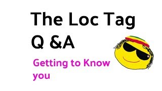 How do You Take Off your LOCS: LOC TAG Q&A/ GETTING TO KNOW ME!?/Jungle Barbie