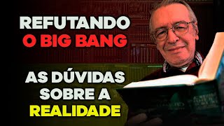 Refutando o Big Bang / As dúvidas sobre a realidade (Aceitar a realidade)