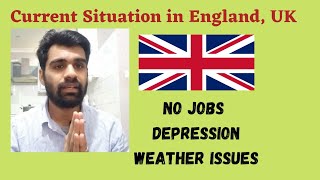 Current Situation in UK 🇬🇧 | No Jobs | Depression | Weather Problems 😢 |