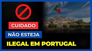 NÃO QUEIRA VIVER ILEGAL EM PORTUGAL