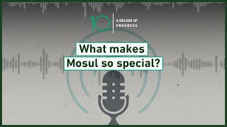 What makes Mosul so special?